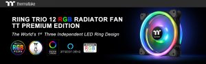 Thermaltake Releases Riing Trio 12 RGB Radiator Fan TT Premium Edition