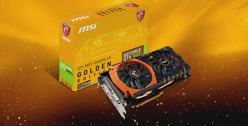 MSI RELEASES SPECIAL GTX 980TI GAMING 6G GOLDEN EDITION