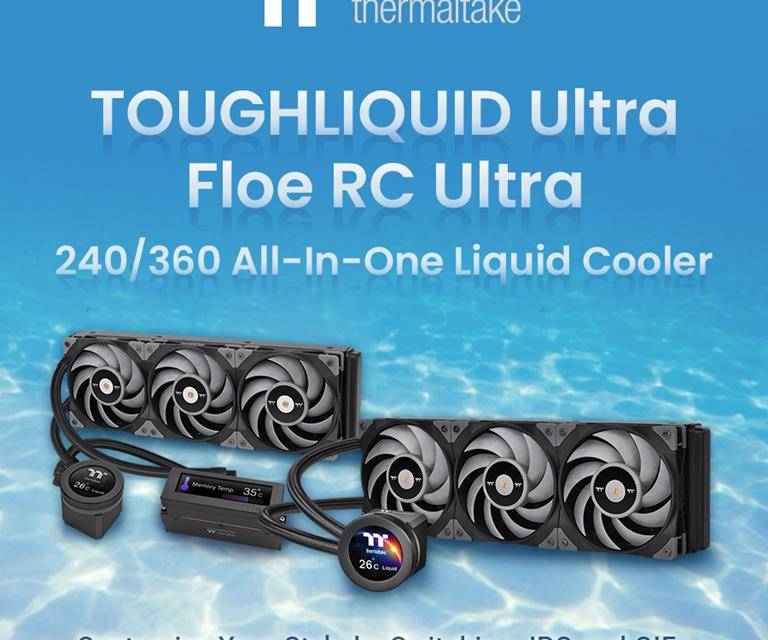 Thermaltake Announces New FLOE RC and TOUGHLIQUID Ultra AIO Coolers