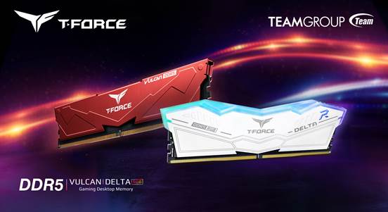 TEAMGROUP T-FORCE DELTA RGB DDR5 & VULCAN DDR5