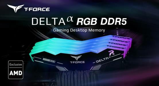 TEAMGROUP Announces T-FORCE DELTAα RGB DDR5 Unleashing AMD EXPO’s Powerful OC Performance for the Ultimate Gaming Experience