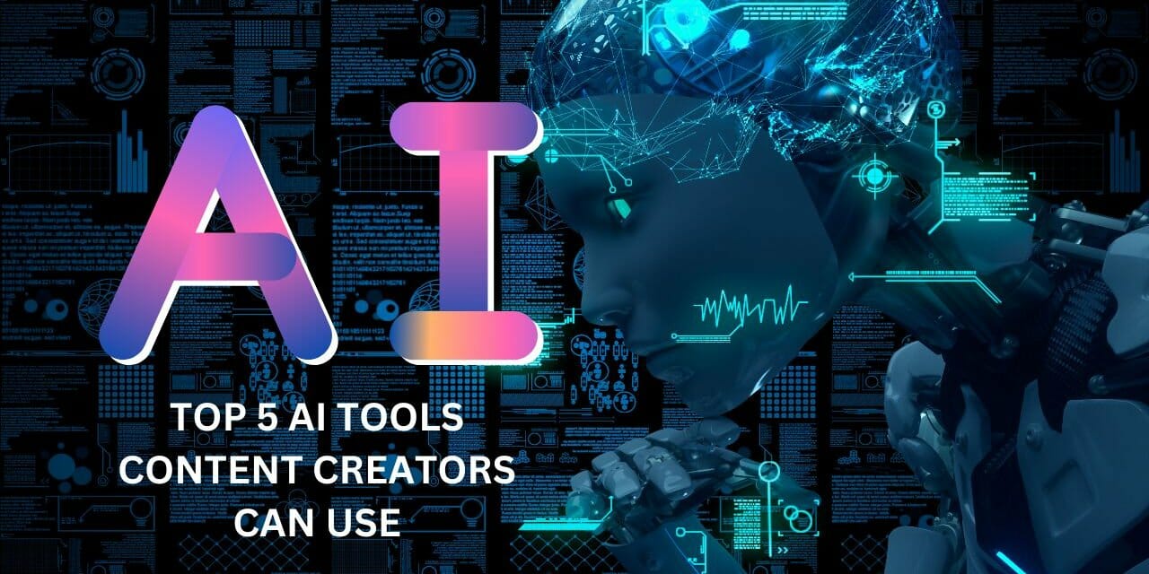 Top 5 AI Tools Content Creators Can Use