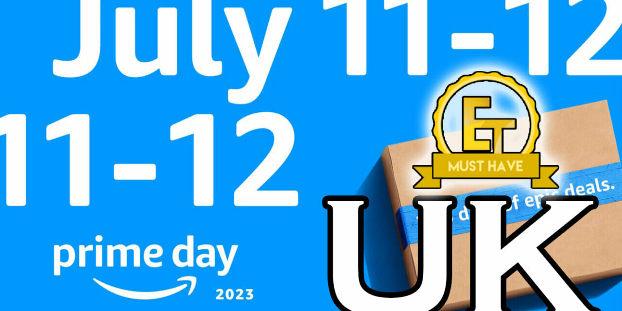 Amazon Prime DAY 2023 Must Have Deals – UK