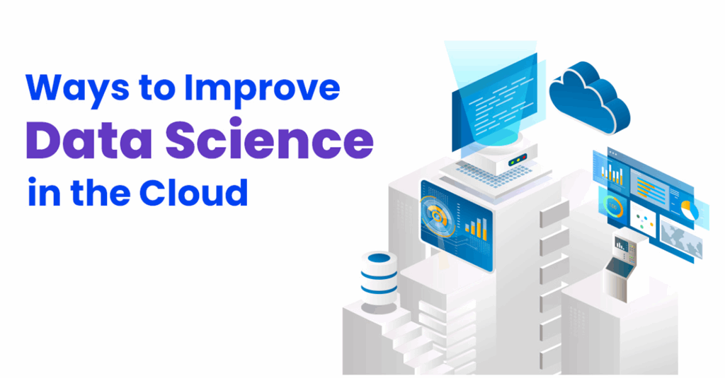 Ways to Improve Data Science in the Cloud