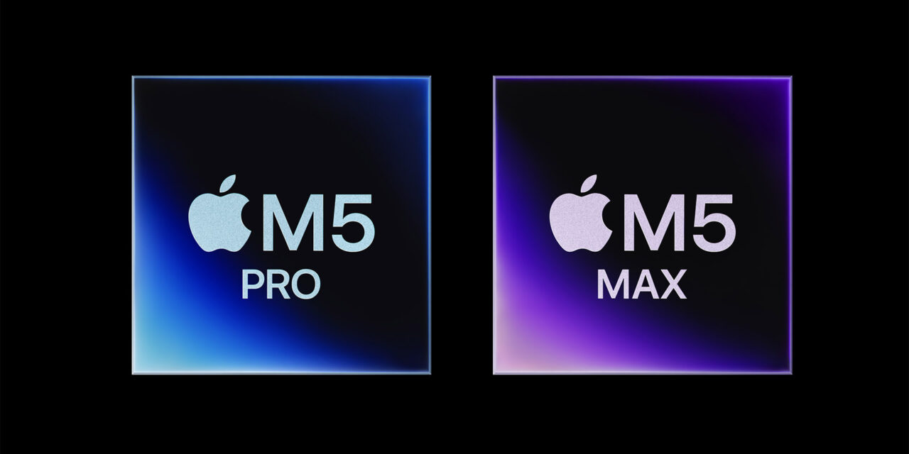 Apple M5 Pro and M5 Max: Everything You Need to Know