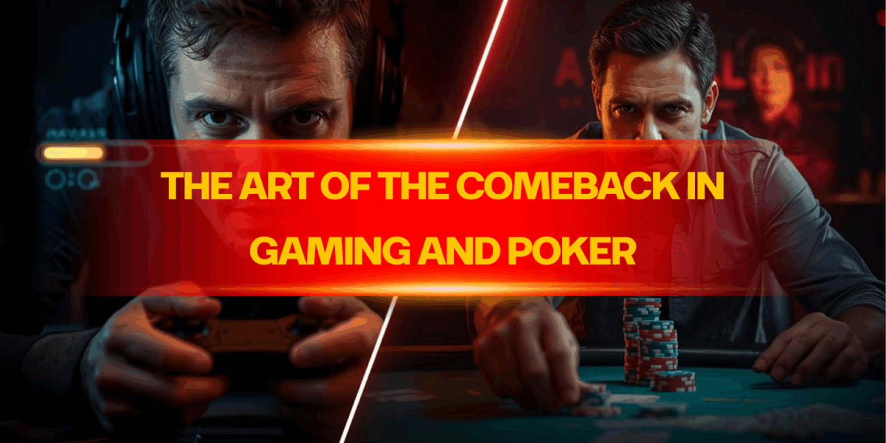 The Art of the Comeback in Gaming and Poker