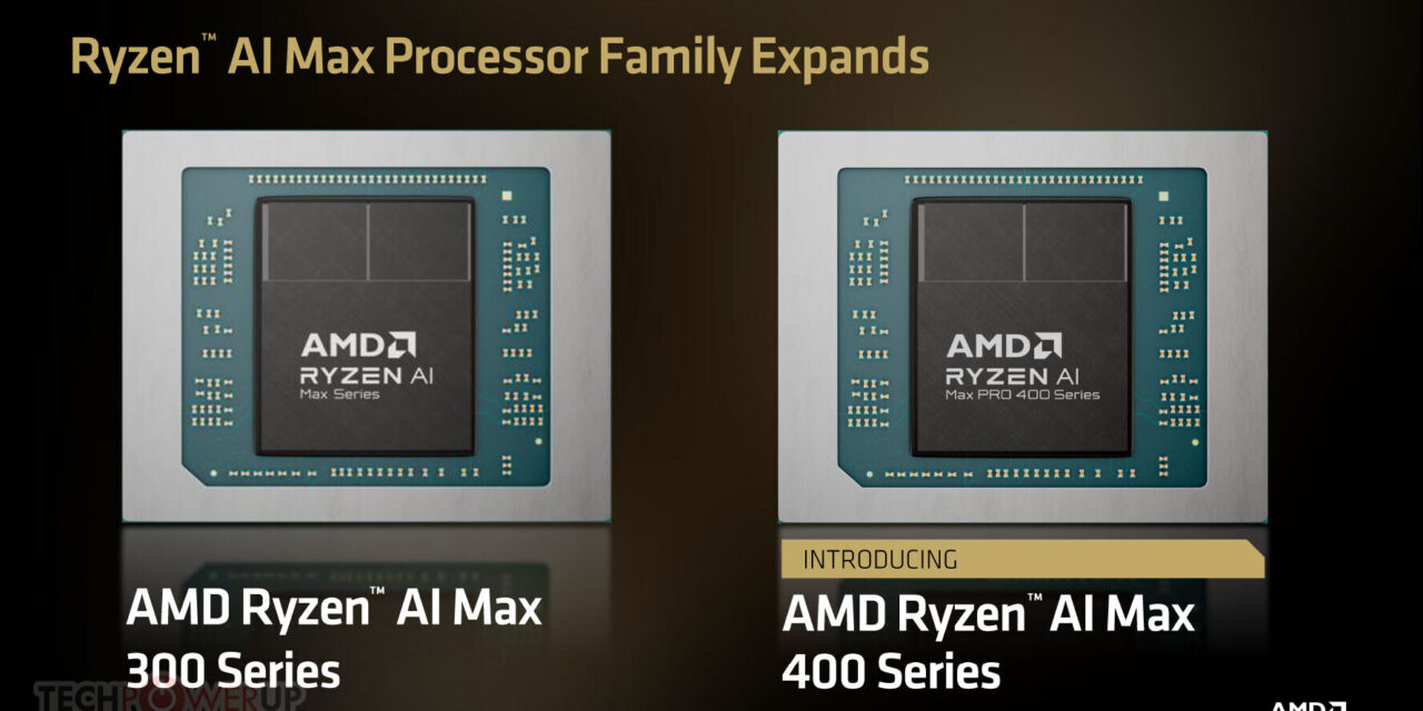 AMD brings a big upgrade to Ryzen AI Max 400 series processors
