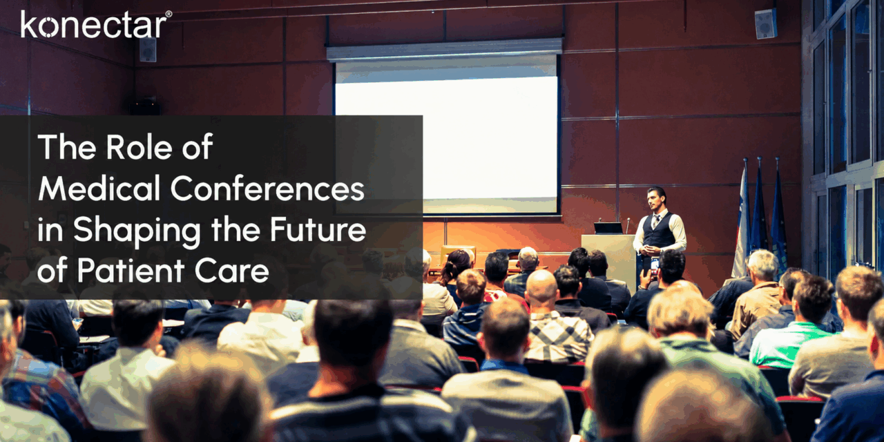 The Role of Medical Conferences in Shaping the Future of Patient Care